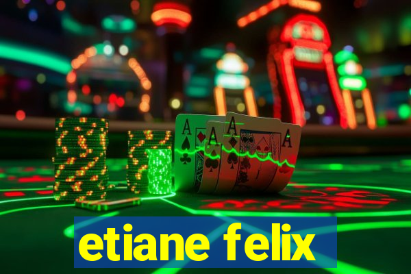 etiane felix